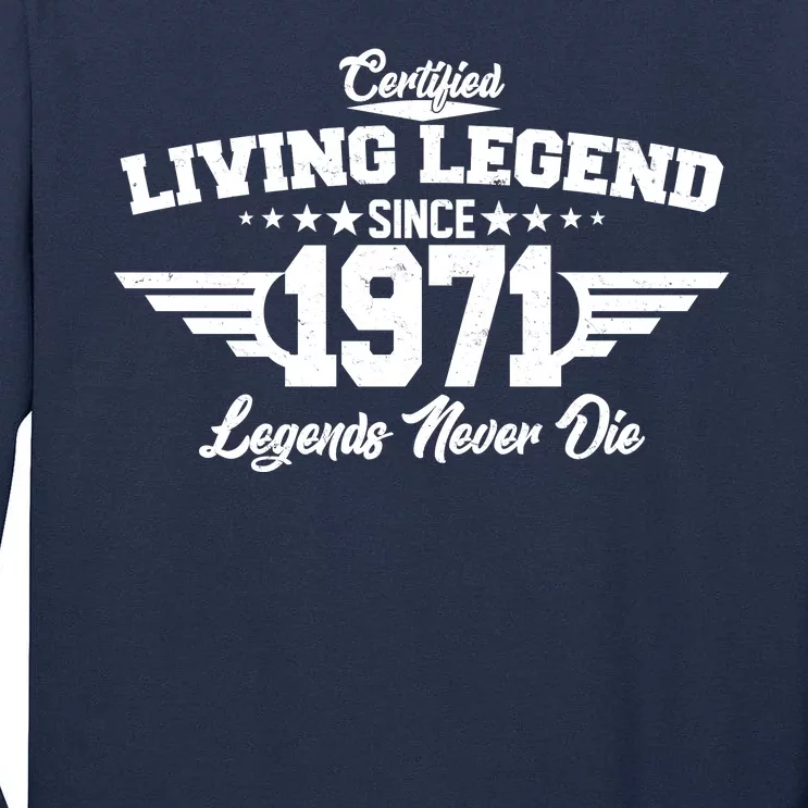 Certified Living Legend Since 1971 Legends Never Die Tall Long Sleeve T-Shirt