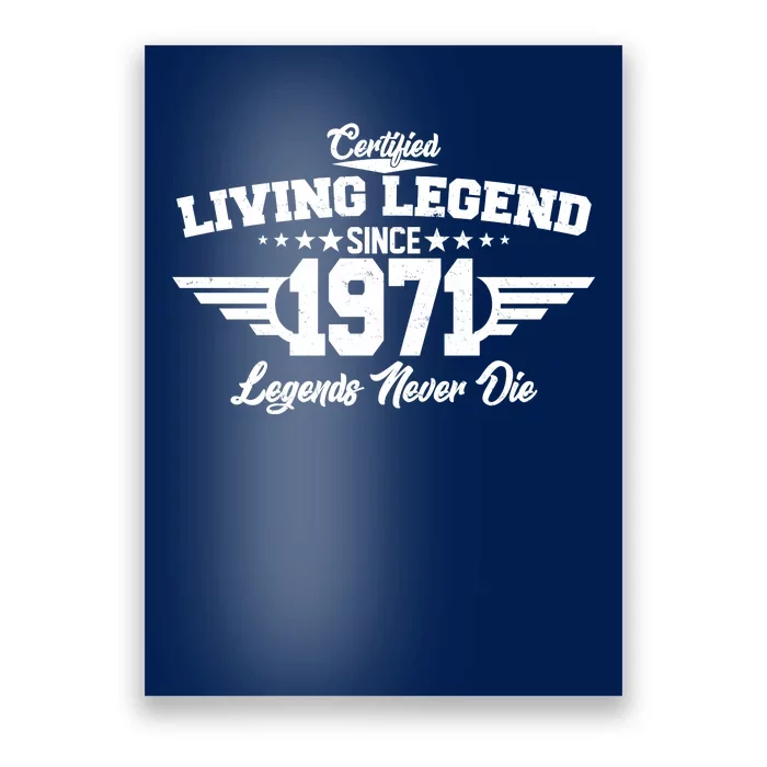 Certified Living Legend Since 1971 Legends Never Die Poster