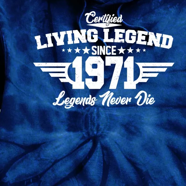 Certified Living Legend Since 1971 Legends Never Die Tie Dye Hoodie