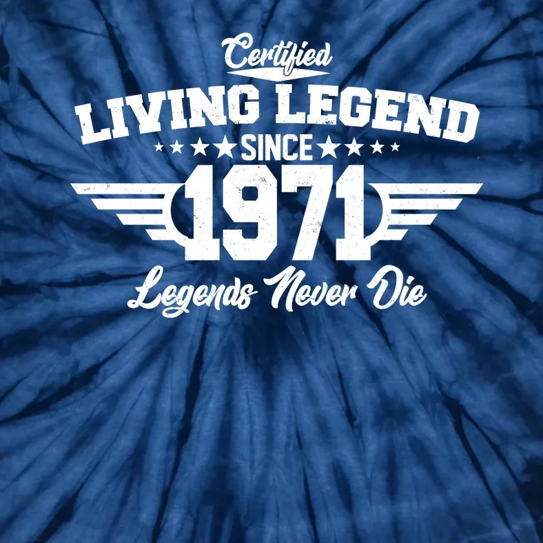 Certified Living Legend Since 1971 Legends Never Die Tie-Dye T-Shirt