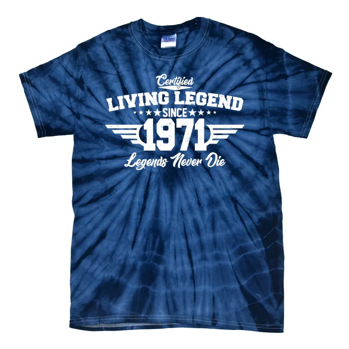 Certified Living Legend Since 1971 Legends Never Die Tie-Dye T-Shirt