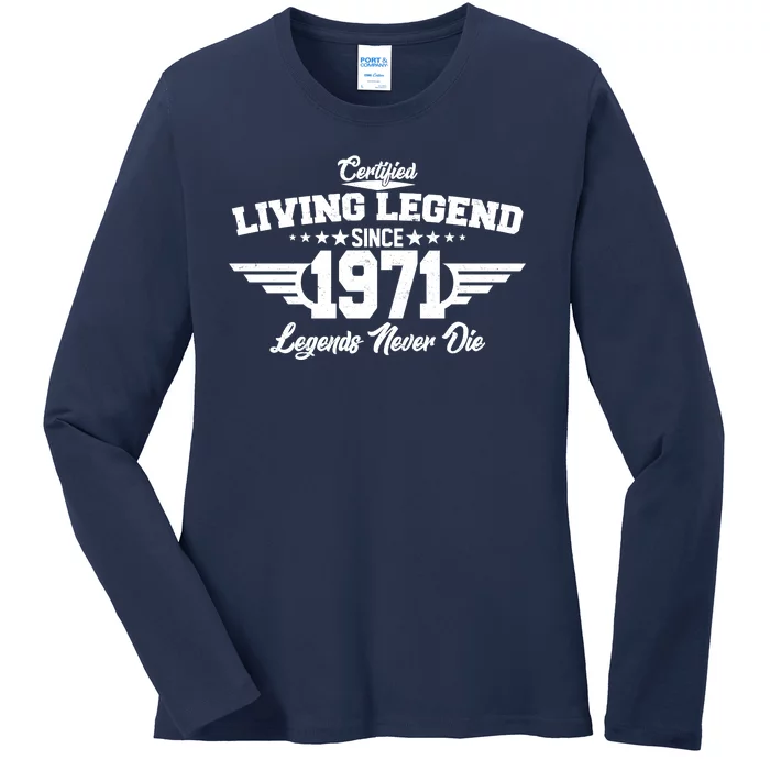 Certified Living Legend Since 1971 Legends Never Die Ladies Long Sleeve Shirt