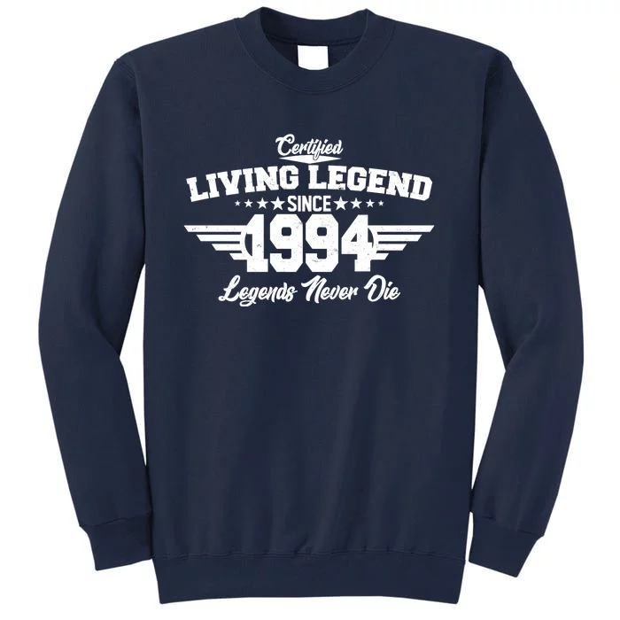 Certified Living Legend Since 1994 Legends Never Die 30th Birthday Tall Sweatshirt