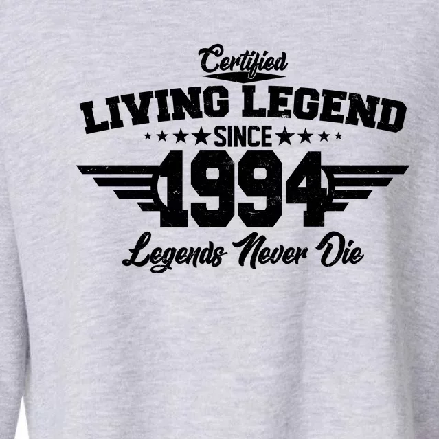 Certified Living Legend Since 1994 Legends Never Die 30th Birthday Cropped Pullover Crew