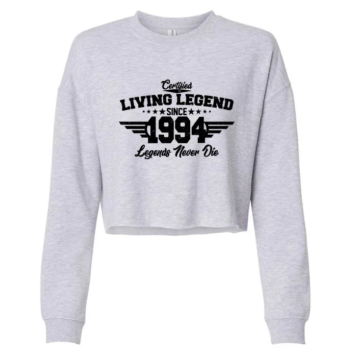 Certified Living Legend Since 1994 Legends Never Die 30th Birthday Cropped Pullover Crew