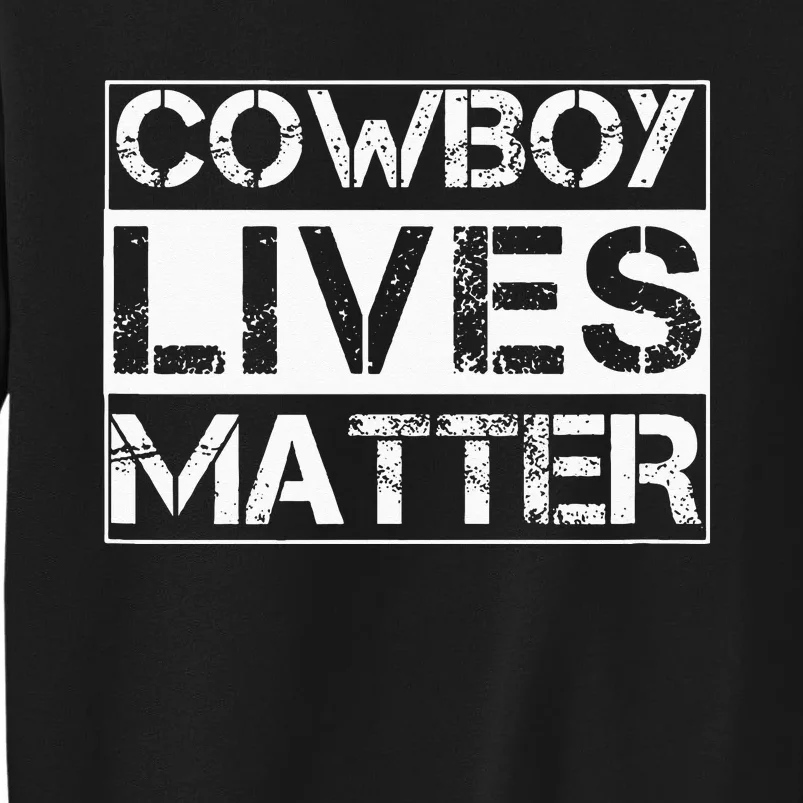 Cowboy Lives Matter Cowgirl Country Western Horse Tall Sweatshirt