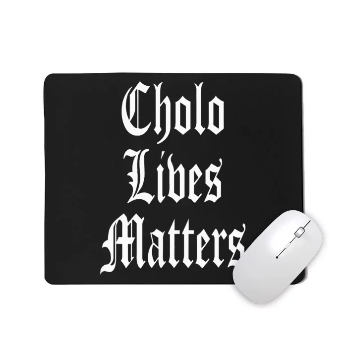 Cholo Lives Matter Latino Mexican Raza Chicano Oldies Brown Mousepad