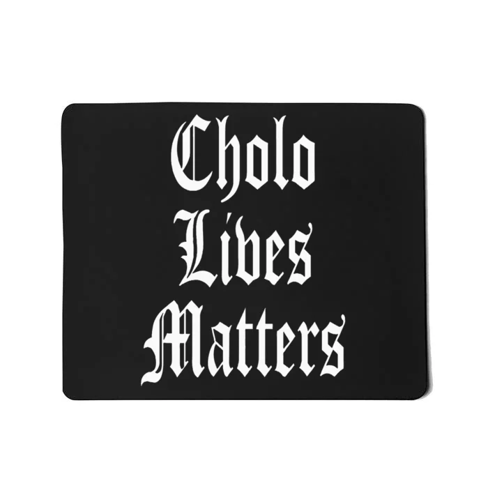 Cholo Lives Matter Latino Mexican Raza Chicano Oldies Brown Mousepad