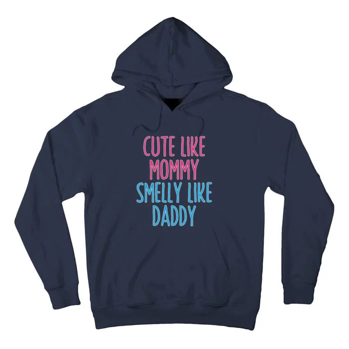 Cute Like Mommy Smelly Like Daddy Tall Hoodie