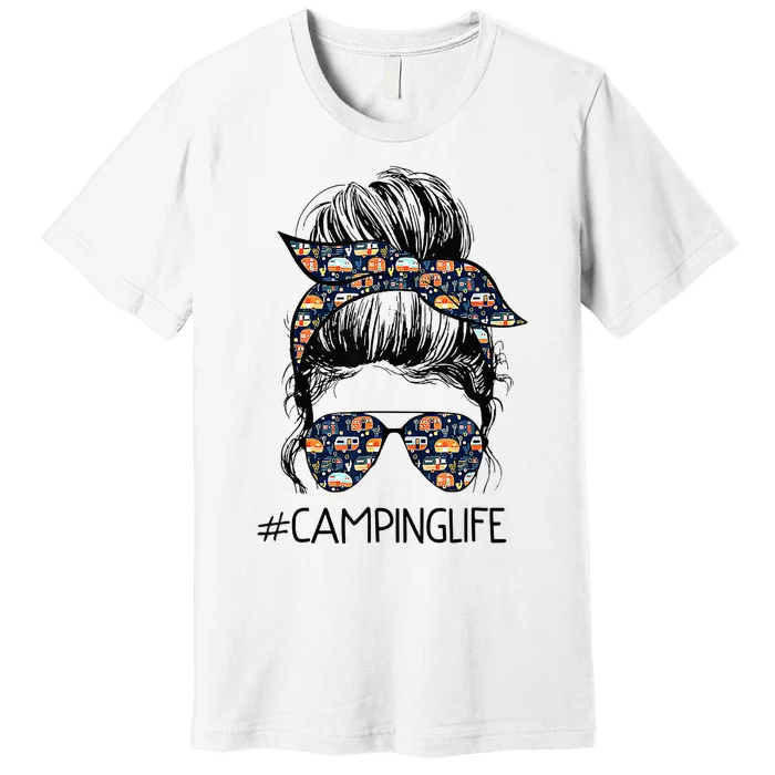 Camping Life Messy Bun Hair Mother's Day Camping Lovers Premium T-Shirt