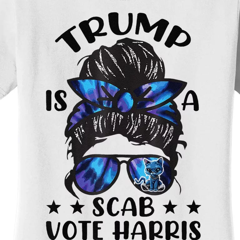 Cat Ladies Messy Bun Funny Trump Is A Scab Vote Harris Women's T-Shirt