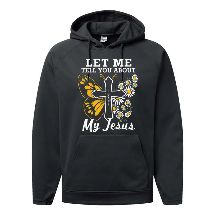 Christian Let Me Tell You About My Jesus Performance Fleece Hoodie