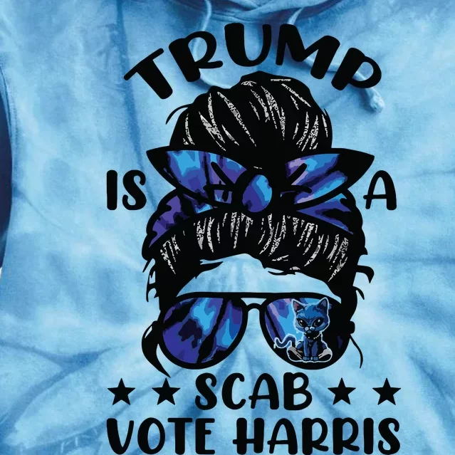 Cat Ladies Messy Bun Funny Trump Is A Scab Vote Harris Tie Dye Hoodie