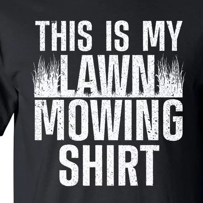 Cool Lawn Mowing Groundskeeper Care Landscaper Tall T-Shirt