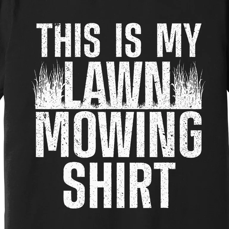 Cool Lawn Mowing Groundskeeper Care Landscaper Premium T-Shirt