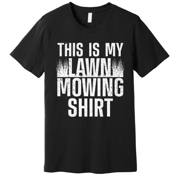 Cool Lawn Mowing Groundskeeper Care Landscaper Premium T-Shirt