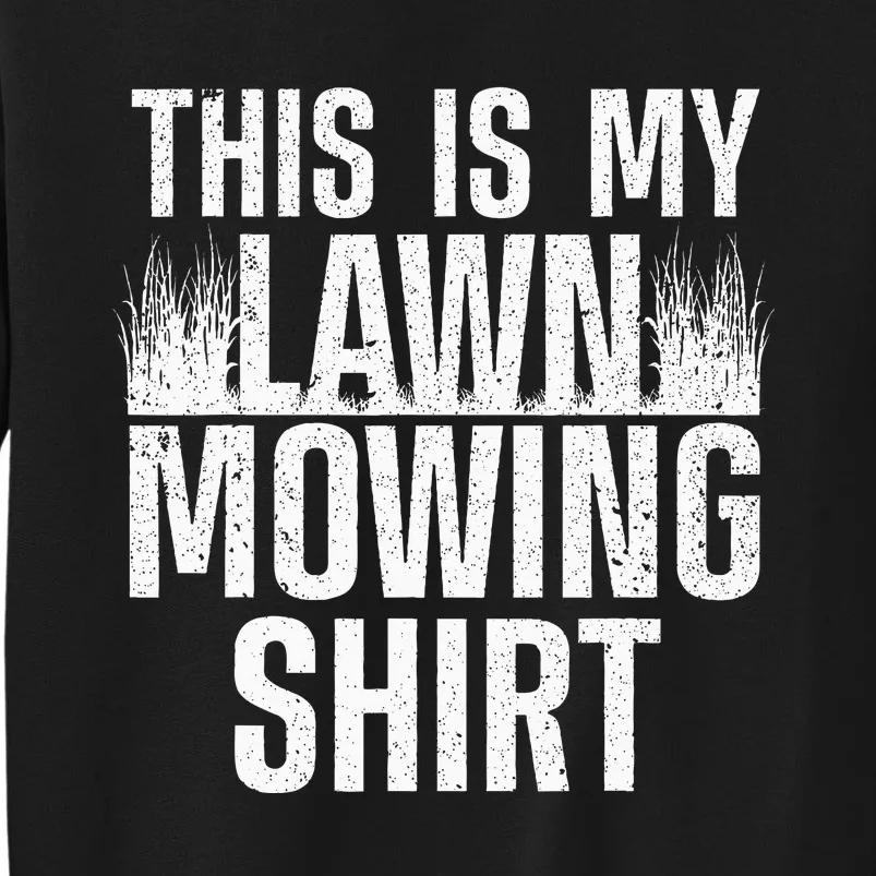 Cool Lawn Mowing Groundskeeper Care Landscaper Tall Sweatshirt