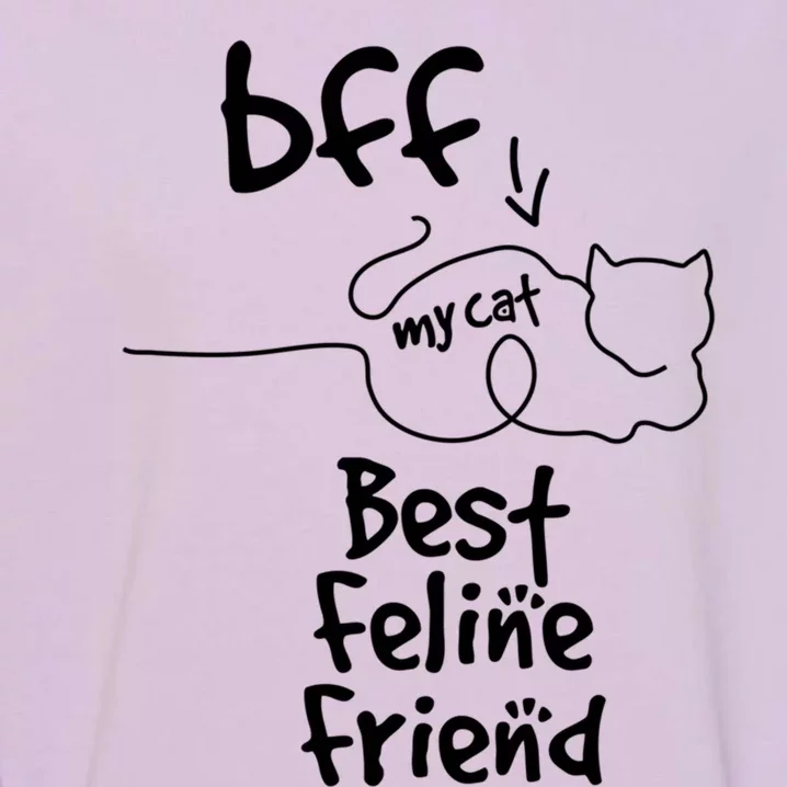 Cat Lover My Bff Best Feline Friend Is A Cat Kitty Cute Gift Garment-Dyed Sweatshirt