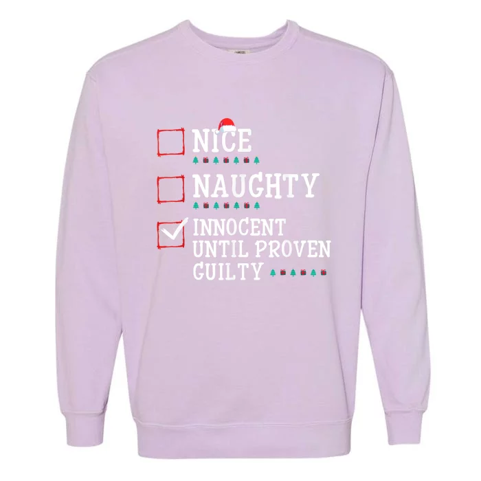 Christmas List Nice Naughty Innocent Until Proven Guilty Gift Garment-Dyed Sweatshirt