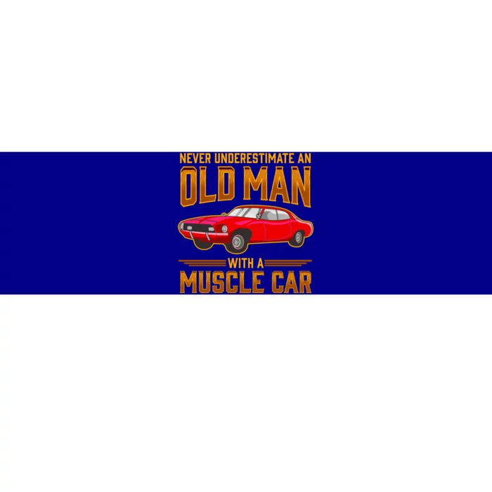 Car Lover Never Underestimate An Old With A Muscle Car Great Gift Bumper Sticker