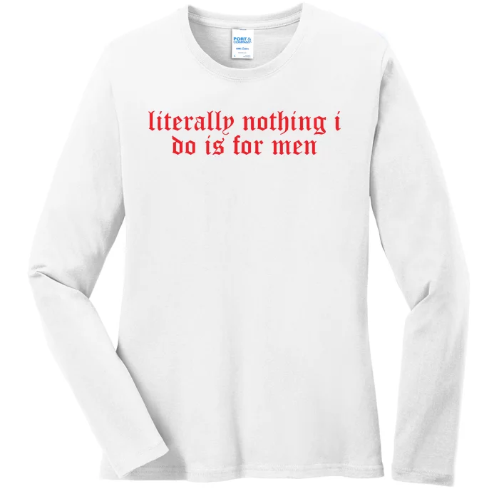 Csellsllc Literally Nothing I Do Is For Me.N Ladies Long Sleeve Shirt