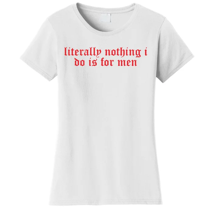 Csellsllc Literally Nothing I Do Is For Me.N Women's T-Shirt