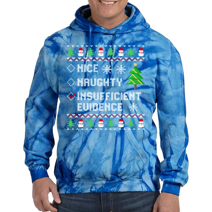 Christmas List Nice Naughty Insufficient Evidence Funny Great Gift Tie Dye Hoodie