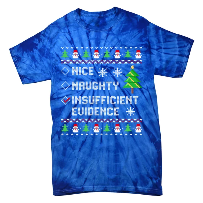 Christmas List Nice Naughty Insufficient Evidence Funny Great Gift Tie-Dye T-Shirt