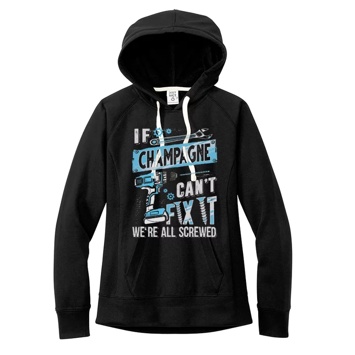 Champagne Last Name If Champagne CanT Fix It Women's Fleece Hoodie