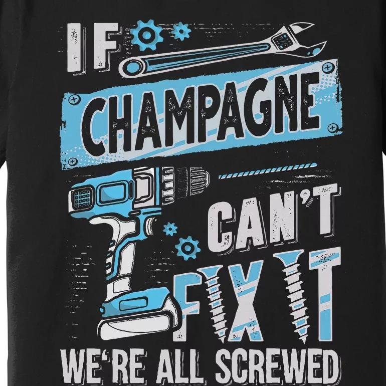 Champagne Last Name If Champagne CanT Fix It Premium T-Shirt