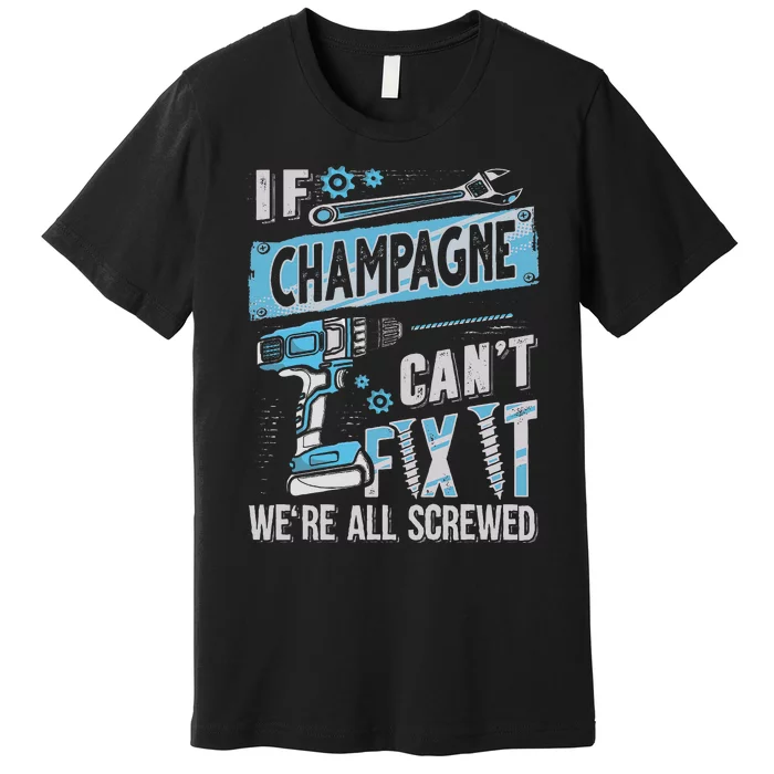 Champagne Last Name If Champagne CanT Fix It Premium T-Shirt