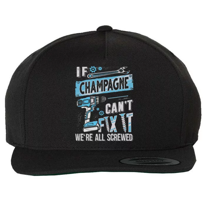 Champagne Last Name If Champagne CanT Fix It Wool Snapback Cap