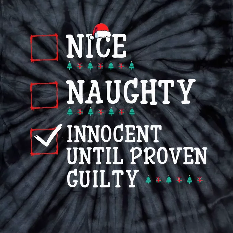 Christmas List Nice Naughty Innocent Until Proven Guilty Tie-Dye T-Shirt