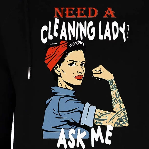 Cleaning Lady Need a cleaning Lady Ask me Housekeeper Womens Funnel Neck Pullover Hood