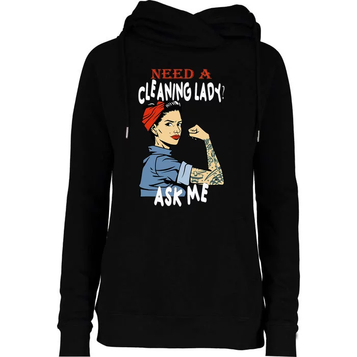 Cleaning Lady Need a cleaning Lady Ask me Housekeeper Womens Funnel Neck Pullover Hood