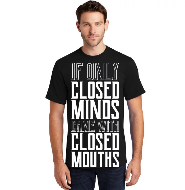 Closed Minds Closed Mouths Tall T-Shirt