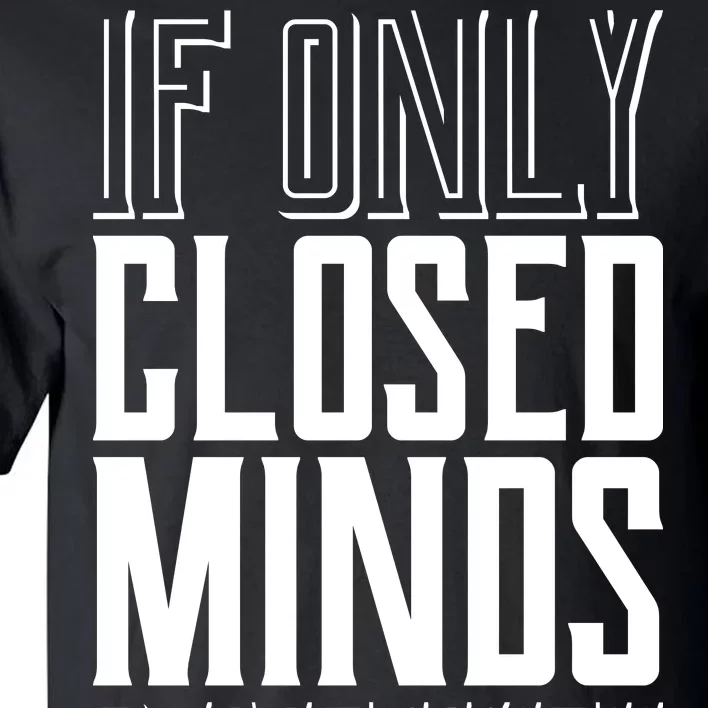 Closed Minds Closed Mouths Tall T-Shirt