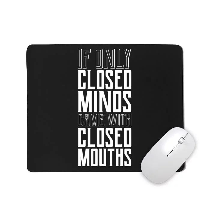 Closed Minds Closed Mouths Mousepad