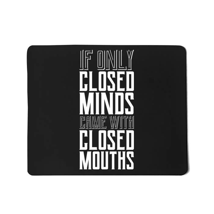 Closed Minds Closed Mouths Mousepad