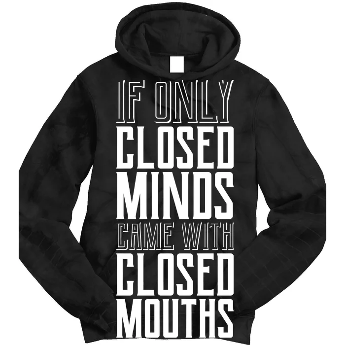 Closed Minds Closed Mouths Tie Dye Hoodie