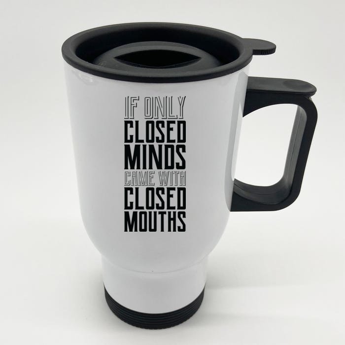 Closed Minds Closed Mouths Front & Back Stainless Steel Travel Mug