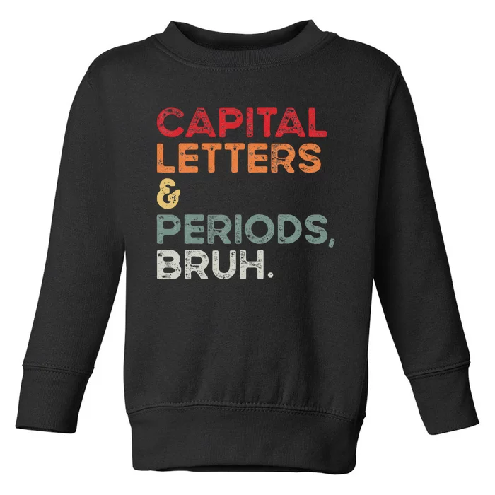 Capital Letters & Periods Bruh Funny Retro English Teacher Toddler Sweatshirt