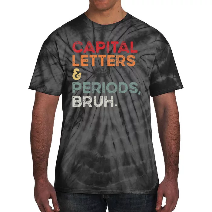 Capital Letters & Periods Bruh Funny Retro English Teacher Tie-Dye T-Shirt