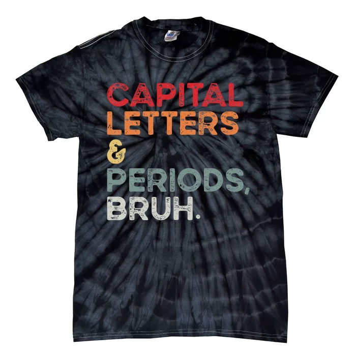 Capital Letters & Periods Bruh Funny Retro English Teacher Tie-Dye T-Shirt