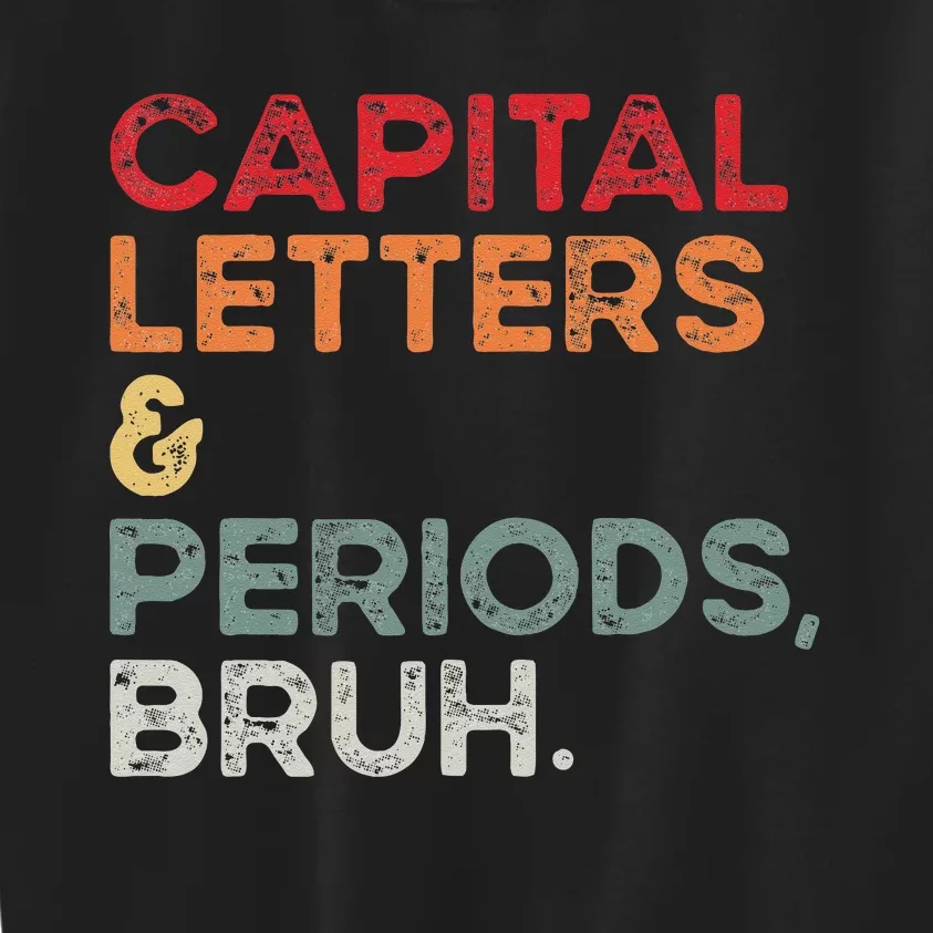 Capital Letters & Periods Bruh Funny Retro English Teacher Kids Sweatshirt