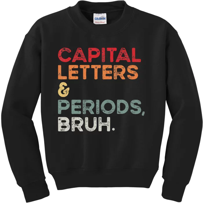 Capital Letters & Periods Bruh Funny Retro English Teacher Kids Sweatshirt