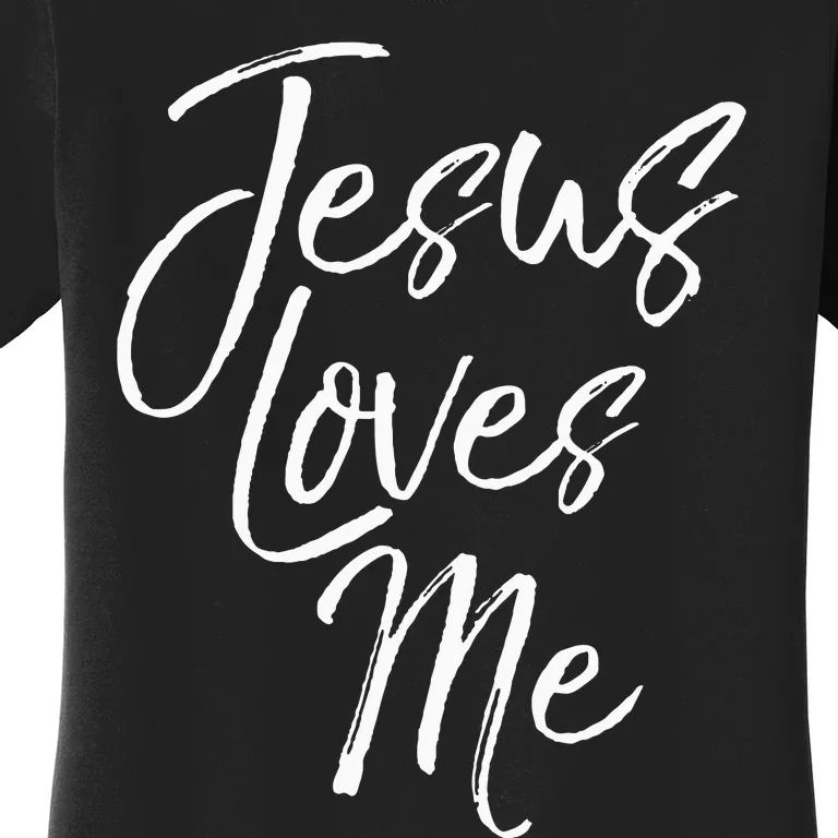 Christian Love Quote Gift For New Believers Jesus Loves Me Women's T-Shirt