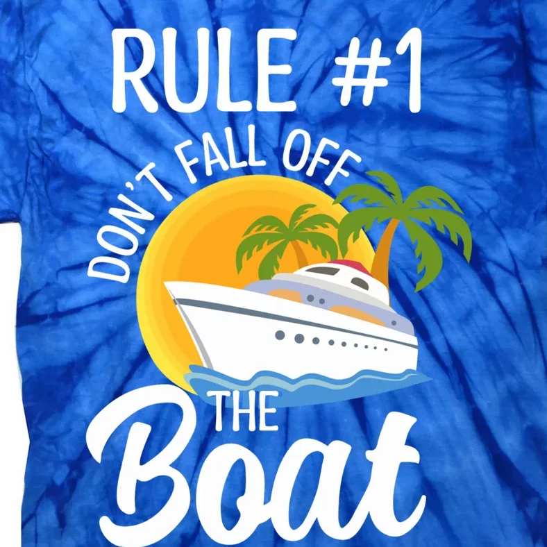 Cruise Lovers Rule 1 Dont Fall Off The Boat Family Cruise Gift Tie-Dye T-Shirt