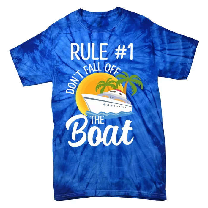 Cruise Lovers Rule 1 Dont Fall Off The Boat Family Cruise Gift Tie-Dye T-Shirt