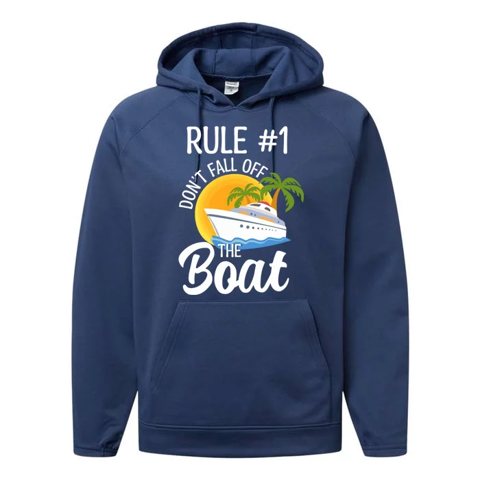 Cruise Lovers Rule 1 Dont Fall Off The Boat Family Cruise Gift Performance Fleece Hoodie